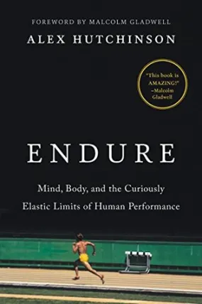Endure: Mind, Body, and the Curiously Elastic Limits of Human Performance | O#Psychology